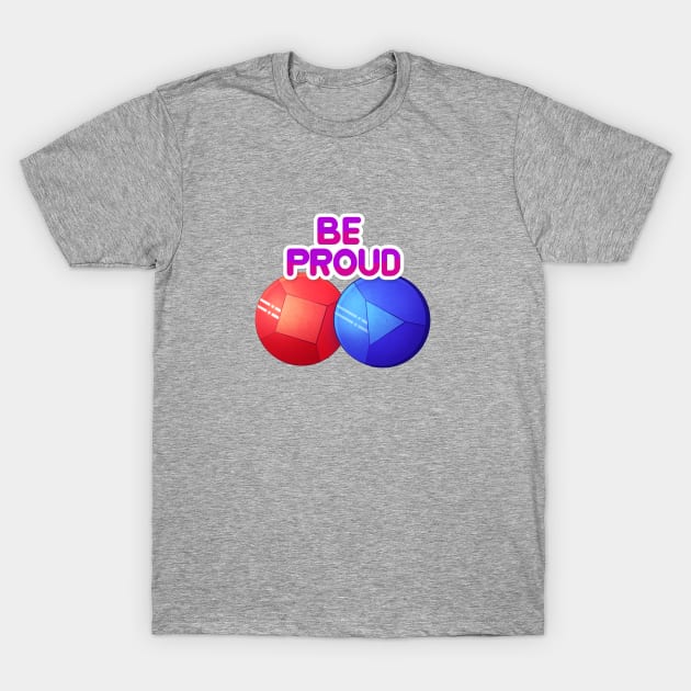 Be Proud, for pride 2019 T-Shirt by Wyrielle